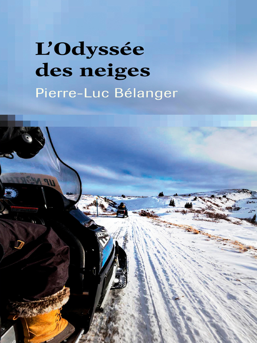 Title details for L'Odyssée des neiges by Pierre-Luc Bélanger - Available
